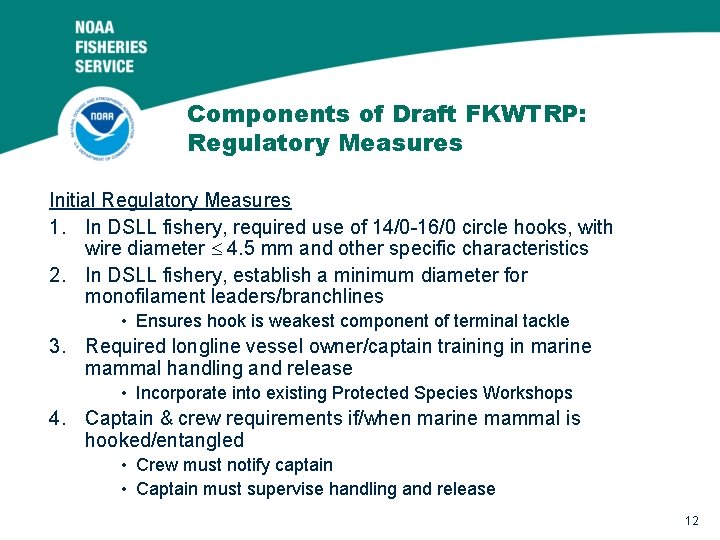 Components of Draft FKWTRP: Regulatory Measures Initial Regulatory Measures 1. In DSLL fishery, required