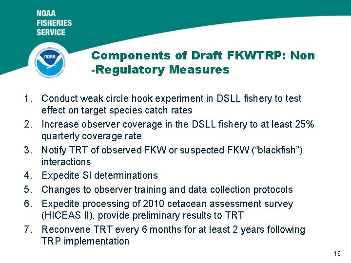 Components of Draft FKWTRP: Non -Regulatory Measures 1. Conduct weak circle hook experiment in