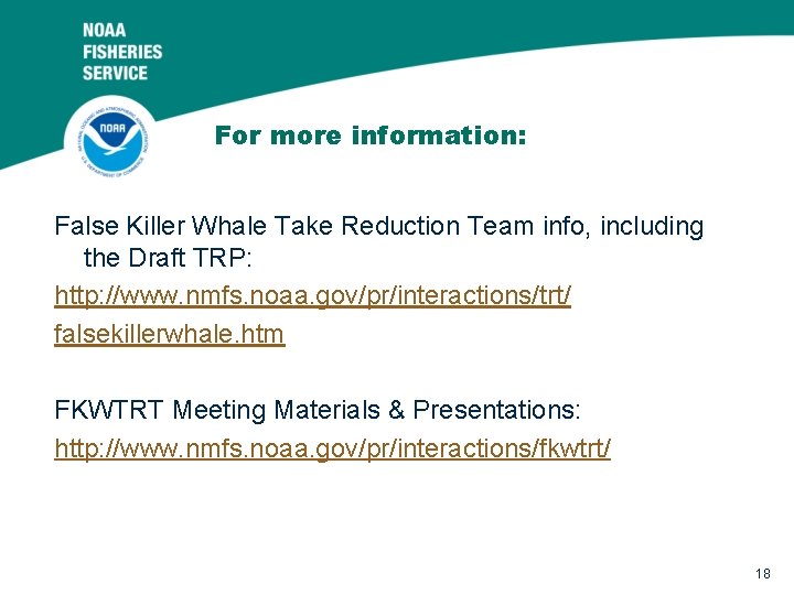 For more information: False Killer Whale Take Reduction Team info, including the Draft TRP: