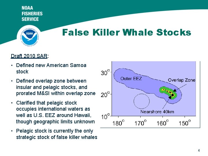 False Killer Whale Stocks Draft 2010 SAR: • Defined new American Samoa stock •