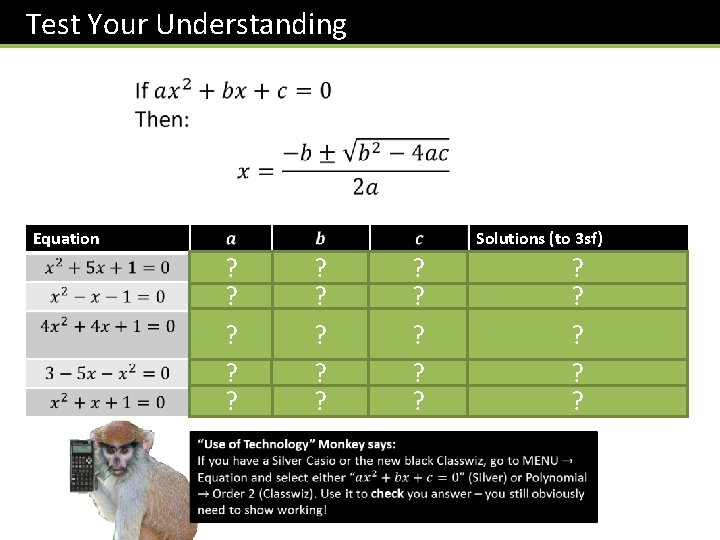 Test Your Understanding Equation Solutions (to 3 sf) ? ? ? ? ? ?