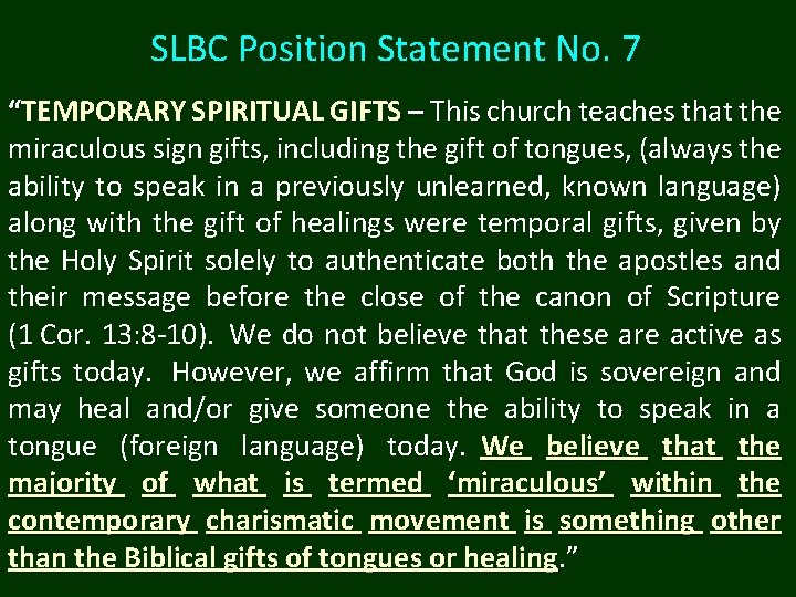 SLBC Position Statement No. 7 “TEMPORARY SPIRITUAL GIFTS – This church teaches that the SLBC Position Statement No. 7 “TEMPORARY SPIRITUAL GIFTS – This church teaches that the