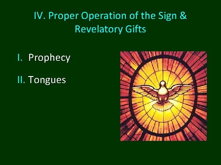 IV. Proper Operation of the Sign & Revelatory Gifts I. Prophecy II. Tongues IV. Proper Operation of the Sign & Revelatory Gifts I. Prophecy II. Tongues
