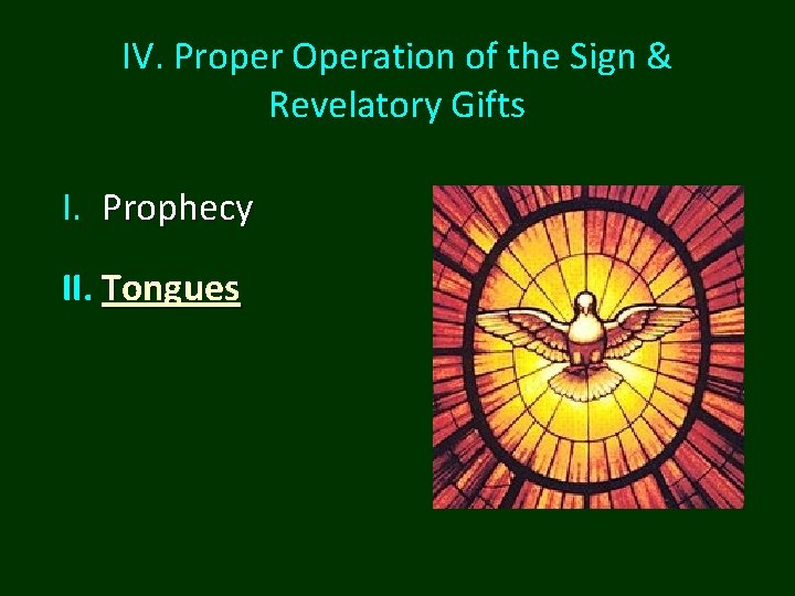 IV. Proper Operation of the Sign & Revelatory Gifts I. Prophecy II. Tongues IV. Proper Operation of the Sign & Revelatory Gifts I. Prophecy II. Tongues
