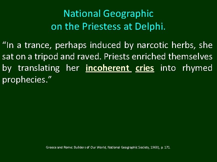National Geographic on the Priestess at Delphi. “In a trance, perhaps induced by narcotic National Geographic on the Priestess at Delphi. “In a trance, perhaps induced by narcotic