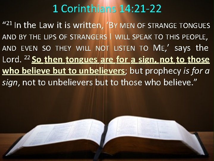 1 Corinthians 14: 21 -22 “ 21 In the Law it is written, ‘BY 1 Corinthians 14: 21 -22 “ 21 In the Law it is written, ‘BY