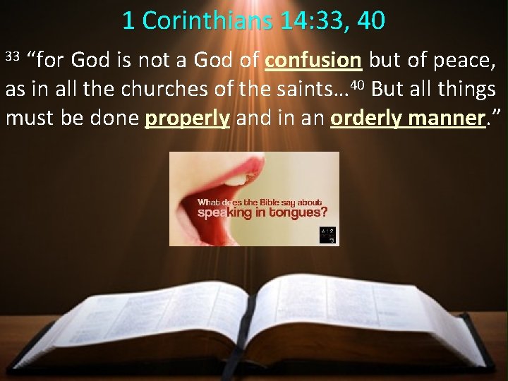 1 Corinthians 14: 33, 40 “for God is not a God of confusion but 1 Corinthians 14: 33, 40 “for God is not a God of confusion but
