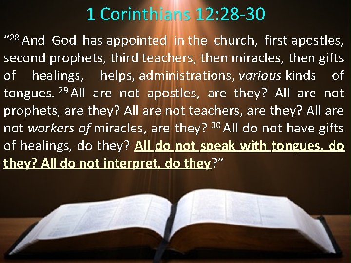 1 Corinthians 12: 28 -30 “ 28 And God has appointed in the church, 1 Corinthians 12: 28 -30 “ 28 And God has appointed in the church,