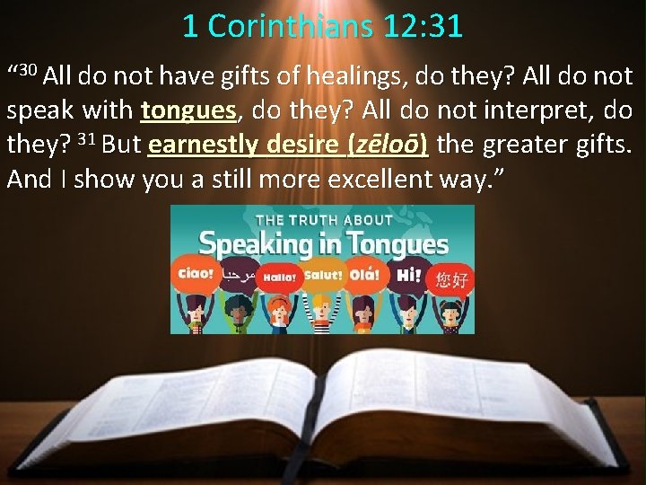 1 Corinthians 12: 31 “ 30 All do not have gifts of healings, do 1 Corinthians 12: 31 “ 30 All do not have gifts of healings, do