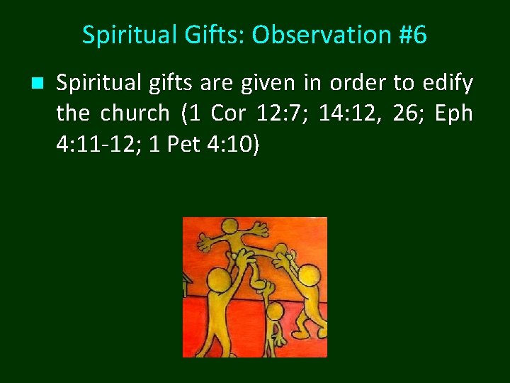 Spiritual Gifts: Observation #6 n Spiritual gifts are given in order to edify the Spiritual Gifts: Observation #6 n Spiritual gifts are given in order to edify the