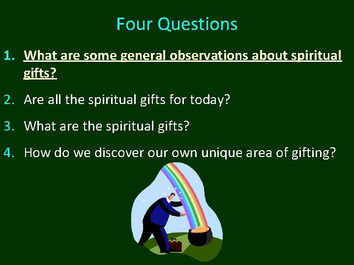 Four Questions 1. What are some general observations about spiritual gifts? 2. Are all Four Questions 1. What are some general observations about spiritual gifts? 2. Are all