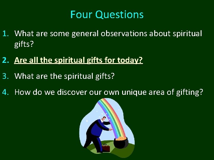 Four Questions 1. What are some general observations about spiritual gifts? 2. Are all Four Questions 1. What are some general observations about spiritual gifts? 2. Are all