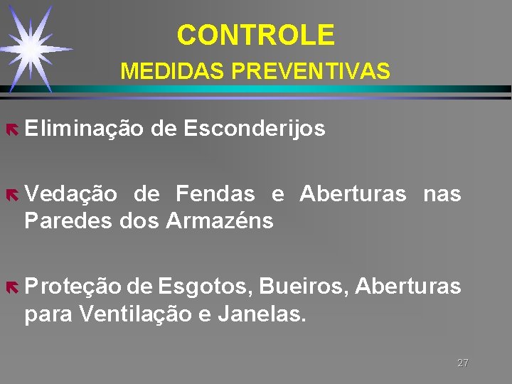CONTROLE MEDIDAS PREVENTIVAS ë Eliminação de Esconderijos ë Vedação de Fendas e Aberturas nas CONTROLE MEDIDAS PREVENTIVAS ë Eliminação de Esconderijos ë Vedação de Fendas e Aberturas nas