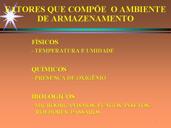 FATORES QUE COMPÕE O AMBIENTE DE ARMAZENAMENTO FÍSICOS - TEMPERATURA E UMIDADE QUÍMICOS - FATORES QUE COMPÕE O AMBIENTE DE ARMAZENAMENTO FÍSICOS - TEMPERATURA E UMIDADE QUÍMICOS -