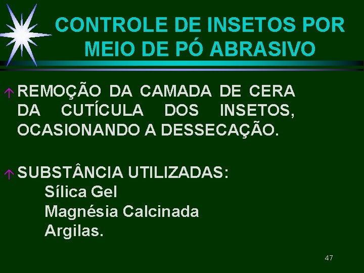 CONTROLE DE INSETOS POR MEIO DE PÓ ABRASIVO á REMOÇÃO DA CAMADA DE CERA CONTROLE DE INSETOS POR MEIO DE PÓ ABRASIVO á REMOÇÃO DA CAMADA DE CERA