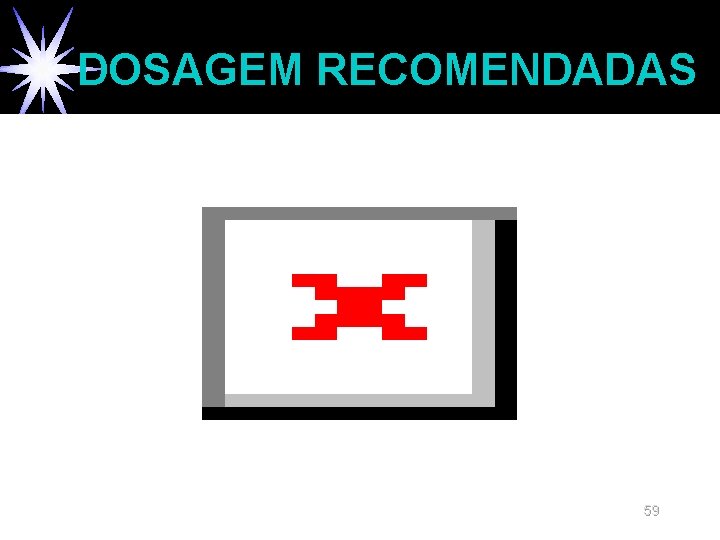 DOSAGEM RECOMENDADAS 59 DOSAGEM RECOMENDADAS 59