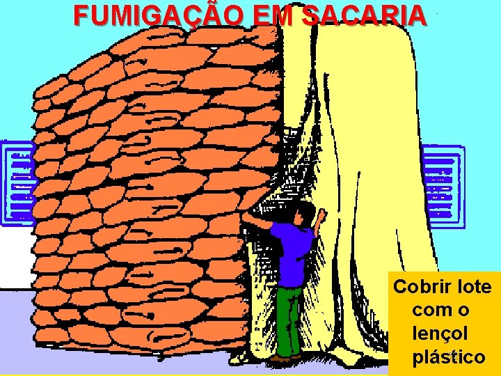 FUMIGAÇÃO EM SACARIA Cobrir lote com o lençol 72 plástico FUMIGAÇÃO EM SACARIA Cobrir lote com o lençol 72 plástico