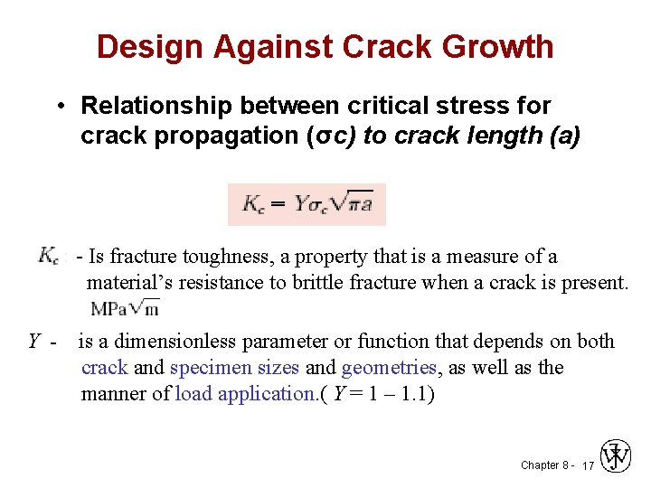 Design Against Crack Growth • Relationship between critical stress for crack propagation (σc) to