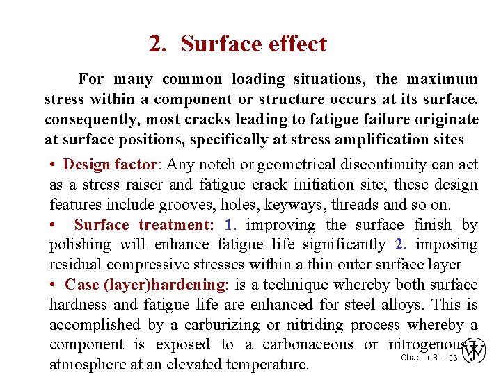 2. Surface effect For many common loading situations, the maximum stress within a component