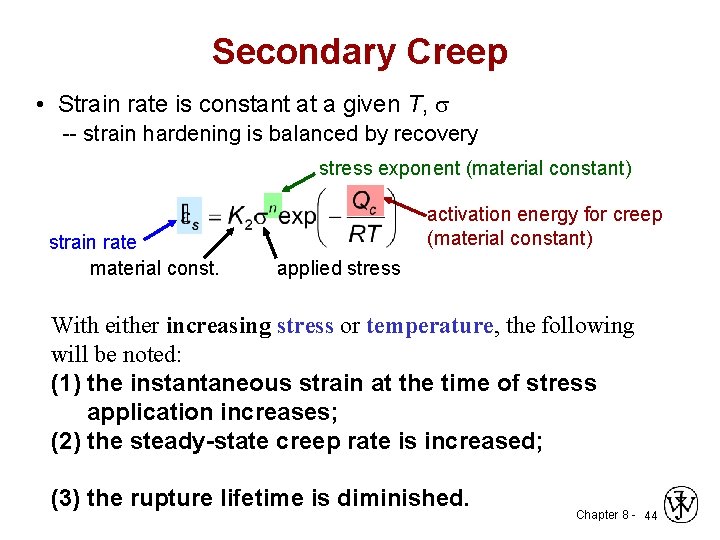 Secondary Creep • Strain rate is constant at a given T, s -- strain