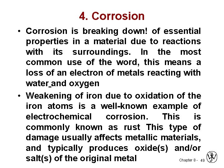 4. Corrosion • Corrosion is breaking down! of essential properties in a material due