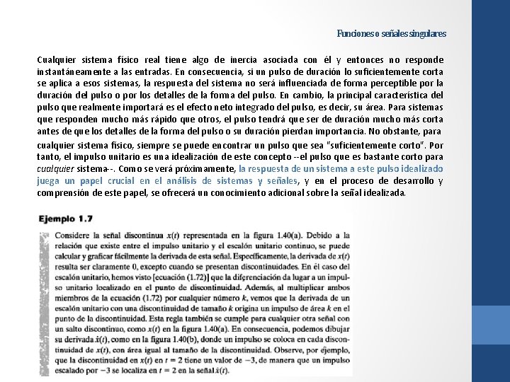 Funciones o señales singulares Cualquier sistema físico real tiene algo de inercia asociada con