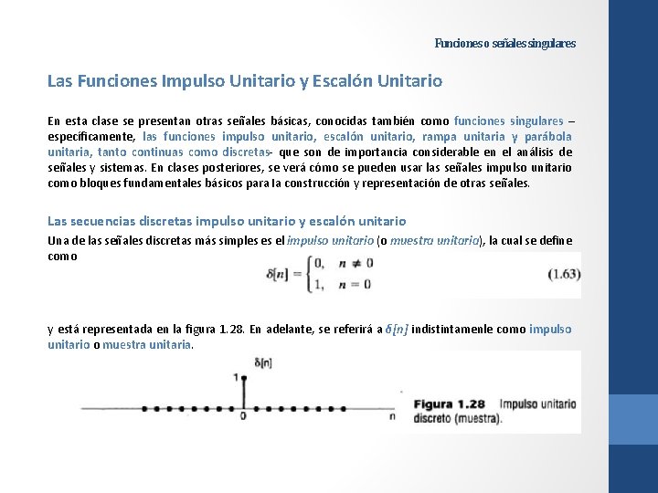 Funciones o señales singulares Las Funciones Impulso Unitario y Escalón Unitario En esta clase