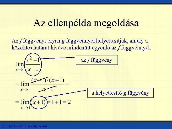 Az ellenpélda megoldása Az f függvényt olyan g függvénnyel helyettesítjük, amely a közelítés határát