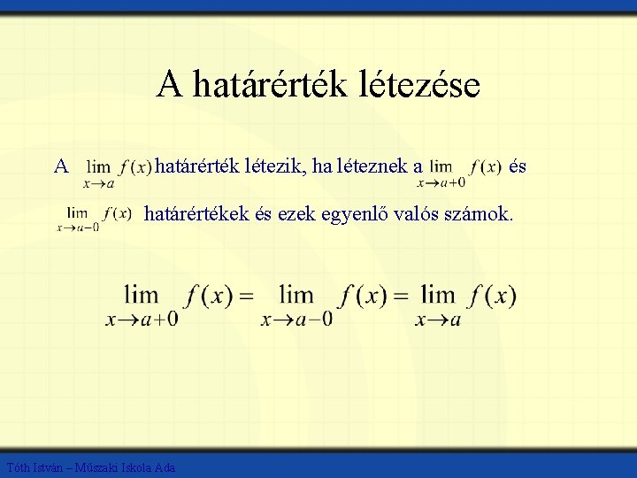 A határérték létezése A határérték létezik, ha léteznek a és határértékek és ezek egyenlő