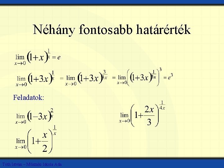 Néhány fontosabb határérték Feladatok: Tóth István – Műszaki Iskola Ada 