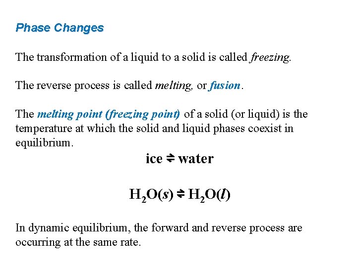 Phase Changes The transformation of a liquid to a solid is called freezing. The