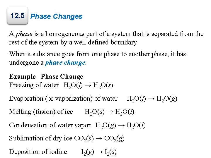 12. 5 Phase Changes A phase is a homogeneous part of a system that