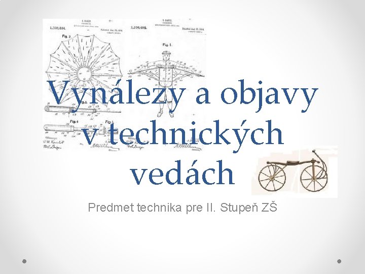 Vynálezy a objavy v technických vedách Predmet technika pre II. Stupeň ZŠ 