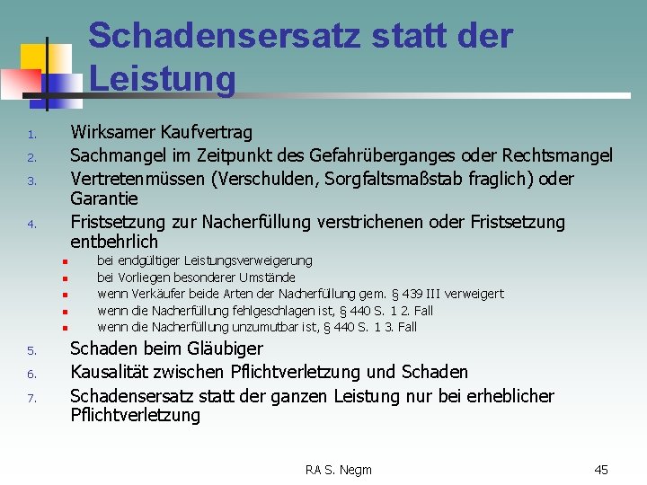 Schadensersatz statt der Leistung Wirksamer Kaufvertrag Sachmangel im Zeitpunkt des Gefahrüberganges oder Rechtsmangel Vertretenmüssen