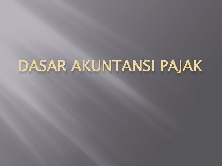 DASAR AKUNTANSI PAJAK 