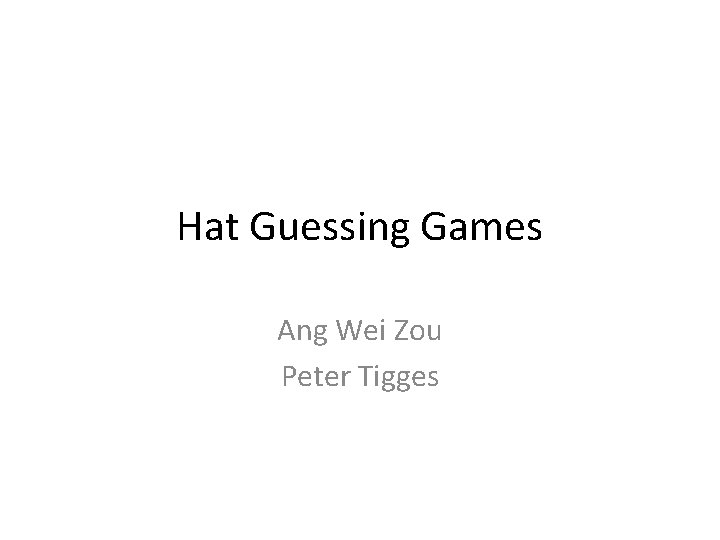 Hat Guessing Games Ang Wei Zou Peter Tigges 