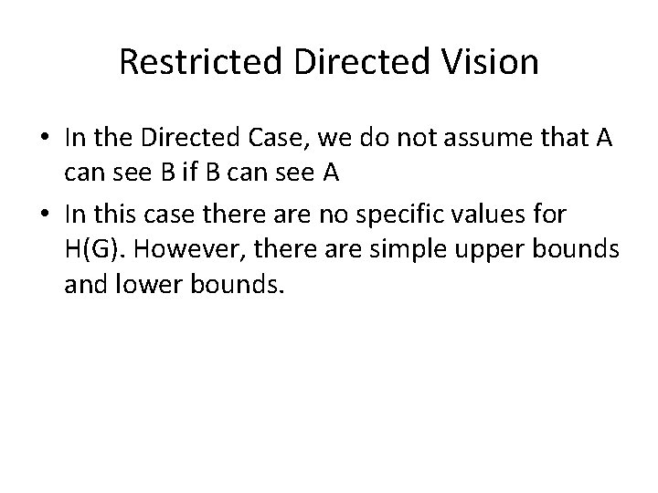 Restricted Directed Vision • In the Directed Case, we do not assume that A
