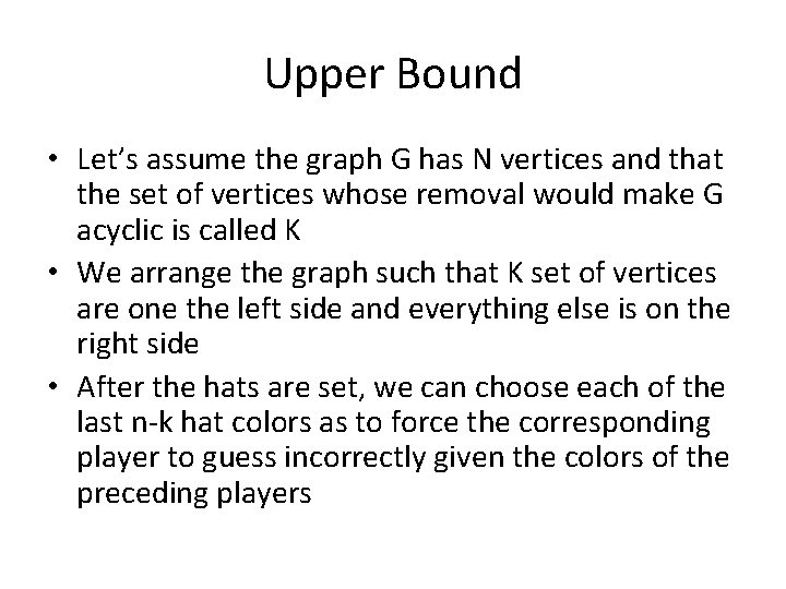 Upper Bound • Let’s assume the graph G has N vertices and that the