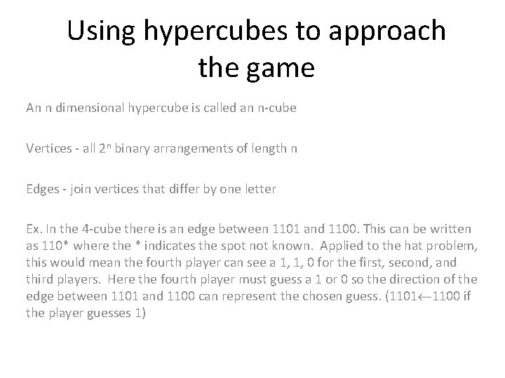 Using hypercubes to approach the game An n dimensional hypercube is called an n-cube
