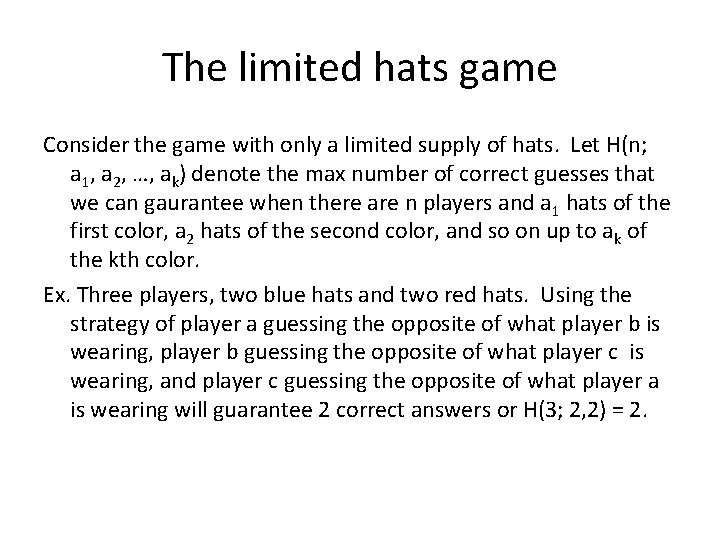 The limited hats game Consider the game with only a limited supply of hats.