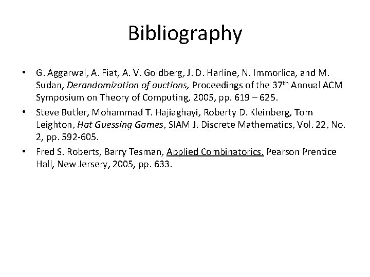 Bibliography • G. Aggarwal, A. Fiat, A. V. Goldberg, J. D. Harline, N. Immorlica,