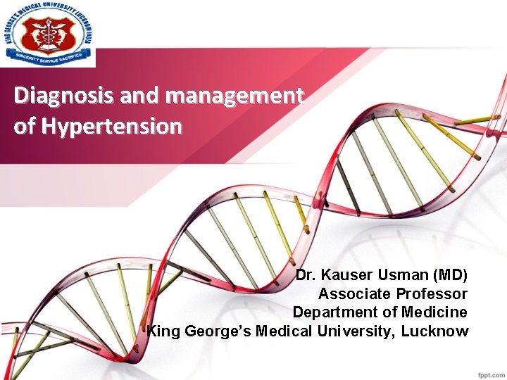 Diagnosis and management of Hypertension Dr. Kauser Usman (MD) Associate Professor Department of Medicine