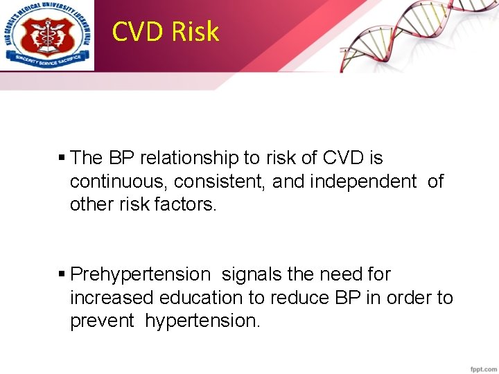 CVD Risk § The BP relationship to risk of CVD is continuous, consistent, and