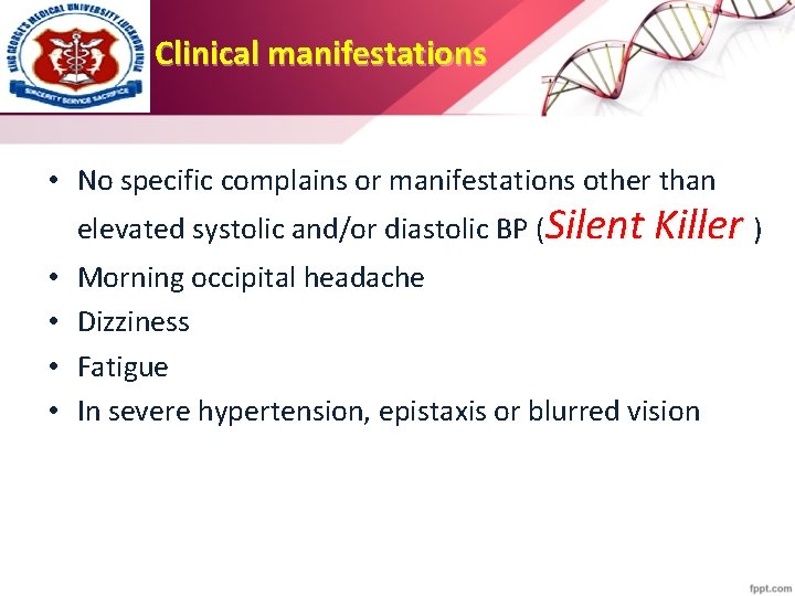 Clinical manifestations • No specific complains or manifestations other than elevated systolic and/or diastolic