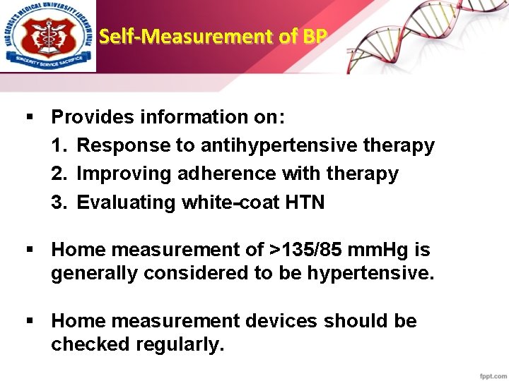 Self-Measurement of BP § Provides information on: 1. Response to antihypertensive therapy 2. Improving