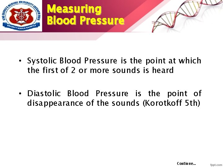 Measuring Blood Pressure • Systolic Blood Pressure is the point at which the first