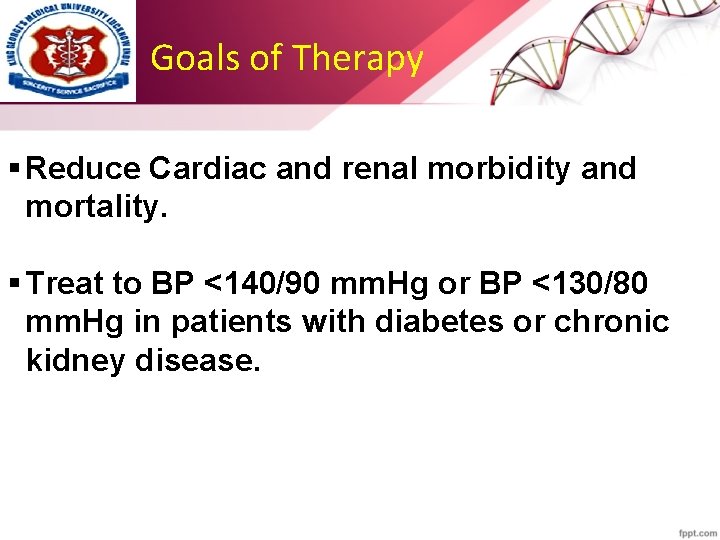 Goals of Therapy § Reduce Cardiac and renal morbidity and mortality. § Treat to