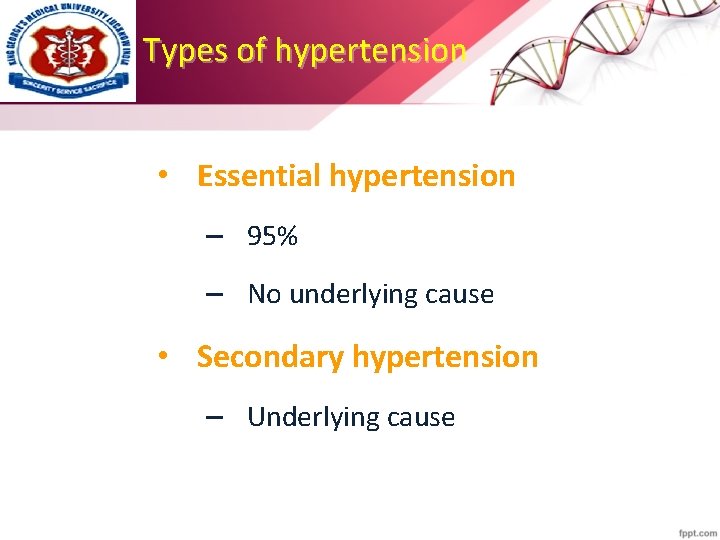 Types of hypertension • Essential hypertension – 95% – No underlying cause • Secondary