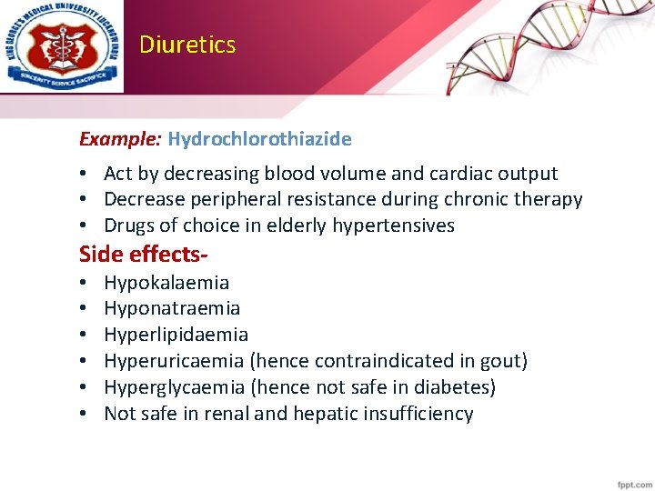 Diuretics Example: Hydrochlorothiazide • Act by decreasing blood volume and cardiac output • Decrease