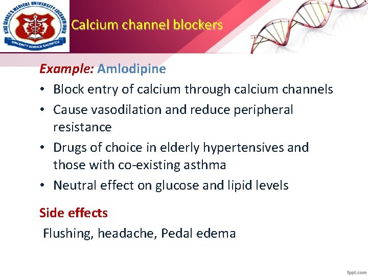 Calcium channel blockers Example: Amlodipine • Block entry of calcium through calcium channels •